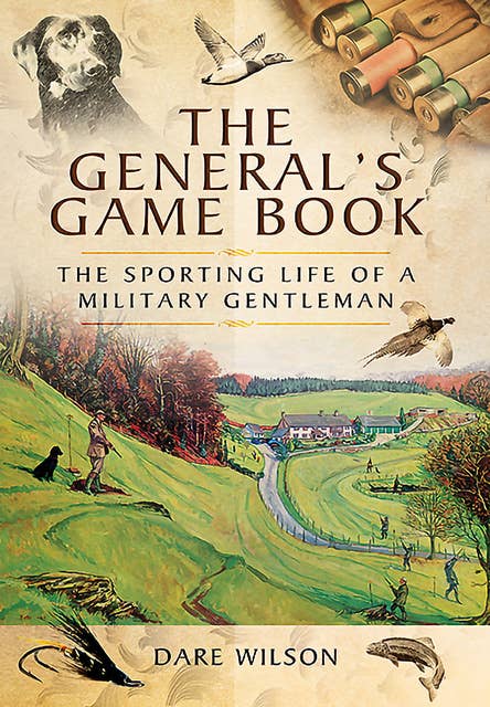 The General's Game Book: The Sporting Life of a Military Gentleman