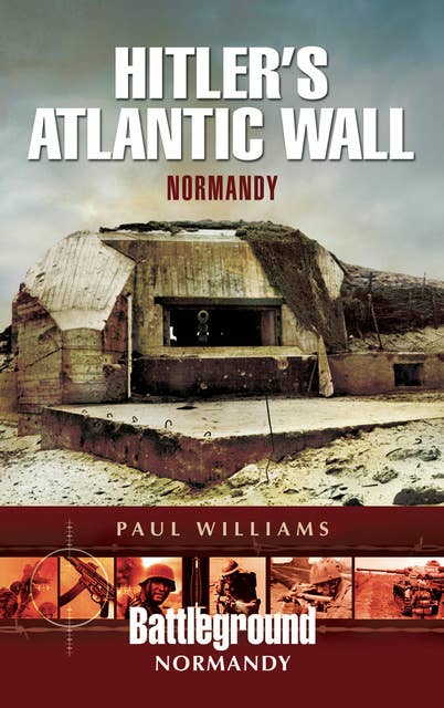 Hitler's Atlantic Wall: Normandy