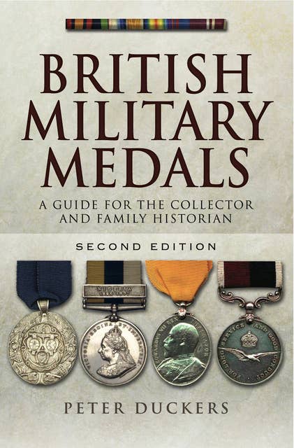 British Military Medals: A Guide for the Collector and Family Historian Second Edition