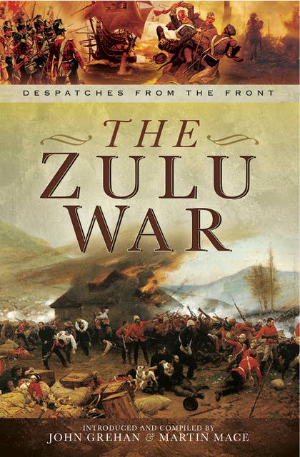 The Zulu War: The War Despatches Series