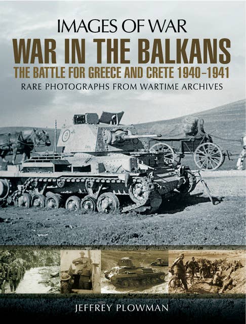 War in the Balkans: The Battle for Greece and Crete, 1940–1941