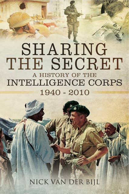 Sharing the Secret: The History of the Intelligence Corps 1940–2010