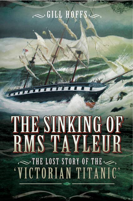 The Sinking of RMS Tayleur: The Lost Story of the Victorian Titanic -  E-kirja - Gill Hoffs - Storytel