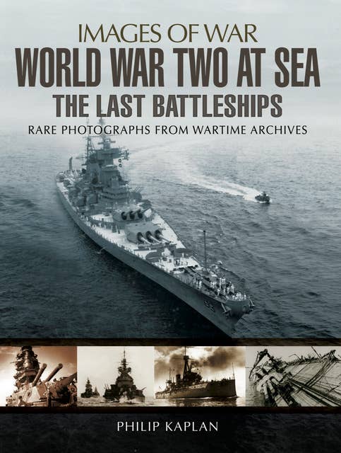 World War Two at Sea: The Last Battleships