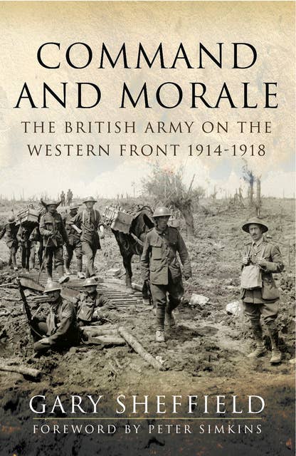 Command and Morale: The British Army on the Western Front 1914–1918