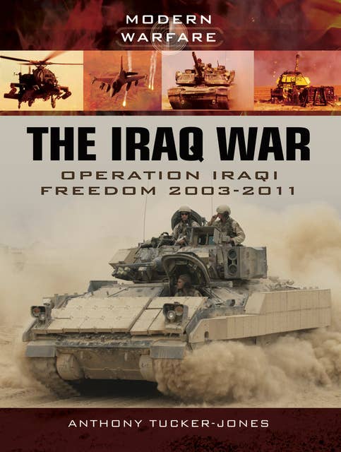 The Iraq War: Operation Iraqi Freedom 2003–2011