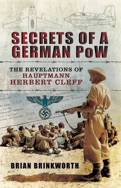 Secrets of a German POW: The Revelations of Hauptmann Herbert Cleff