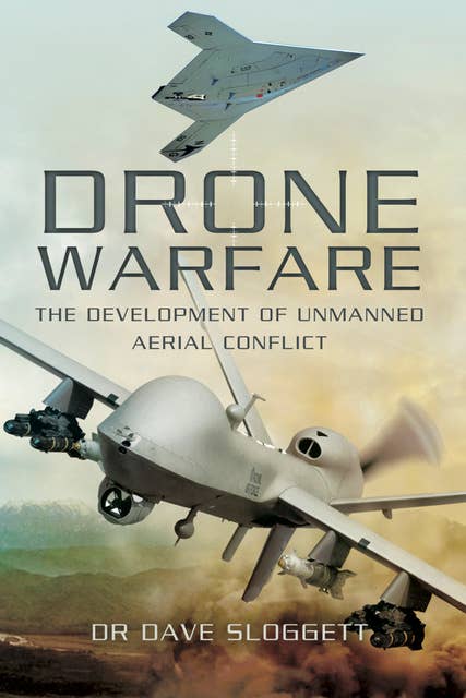 Drone Warfare: The Development of Unmanned Aerial Conflict