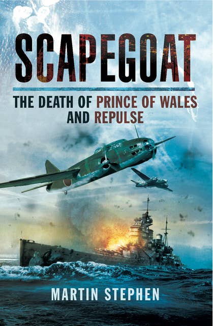 Scapegoat: The Death of Prince of Wales and Repulse