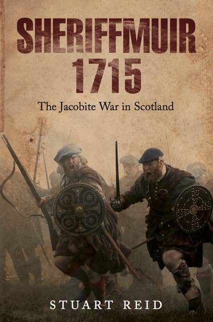 Sheriffmuir 1715: The Jacobite War in Scotland