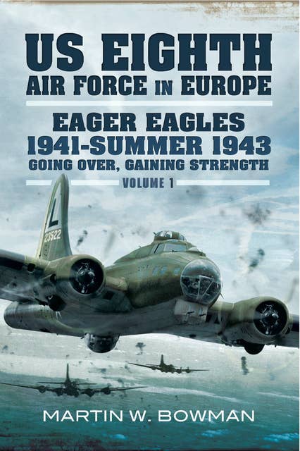 Eager Eagles 1941–Summer 1943: Going Over, Gaining Strength