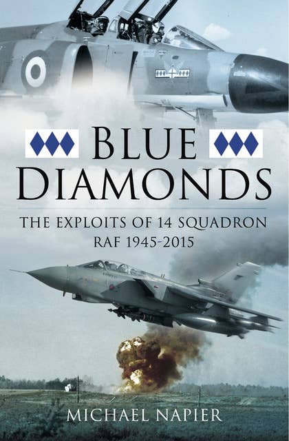 Blue Diamonds: The Exploits of 14 Squadron RAF, 1945–2015