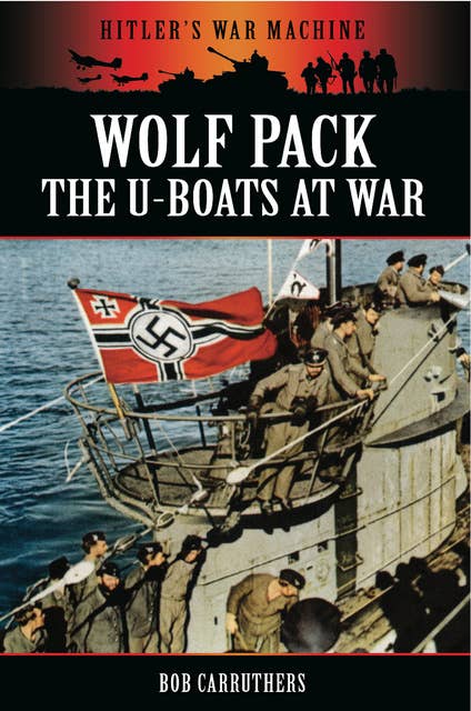 Wolf Pack: The U-Boats at War