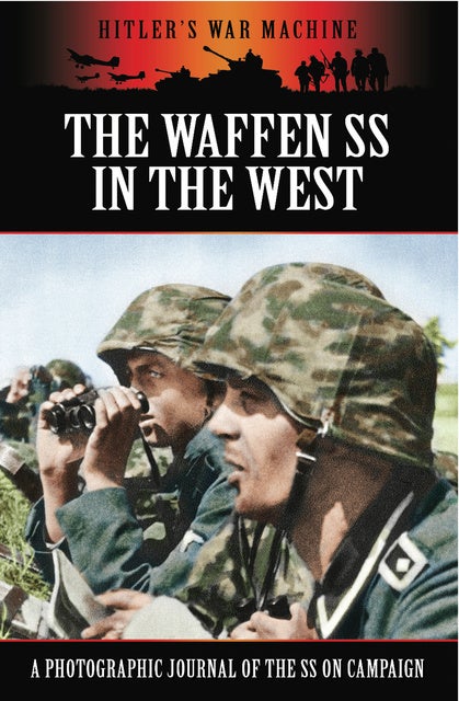 The Waffen SS in the West: A Photographic Journal of the SS on Campaign ...