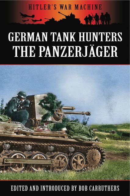 German Tank Hunters: The Panzerjäger