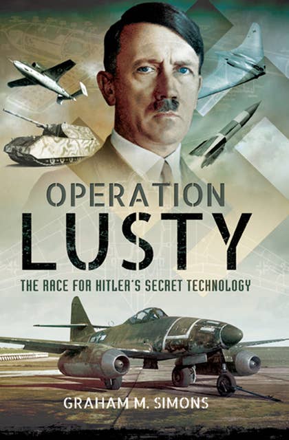Operation Lusty: The Race for Hitler's Secret Technology