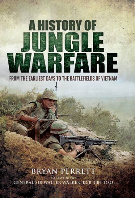 A History of Jungle Warfare: From the Earliest Days to the Battlefields of Vietnam