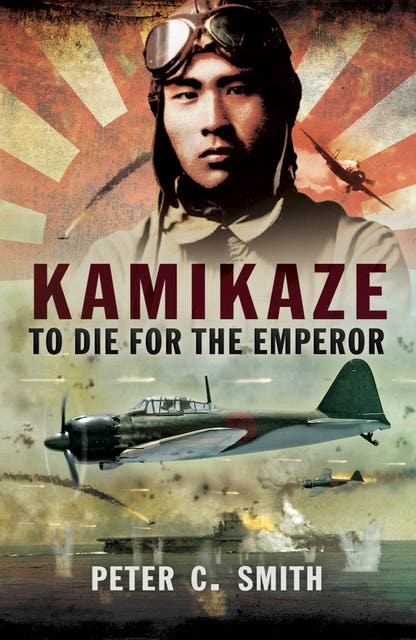 Kamikaze: To Die for the Emperor - eBook - Peter C. Smith - ISBN 