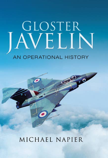 Gloster Javelin: An Operation History