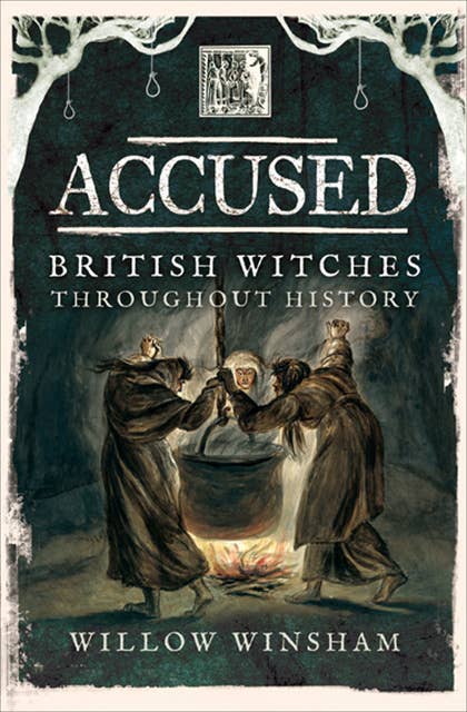 Accused: British Witches throughout History