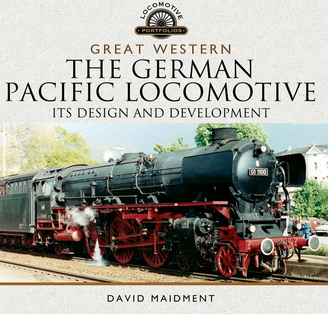 Great Western: The German Pacific Locomotive: Its Design and Development