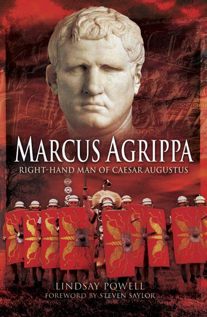 Marcus Agrippa: Right-Hand Man of Caesar Augustus