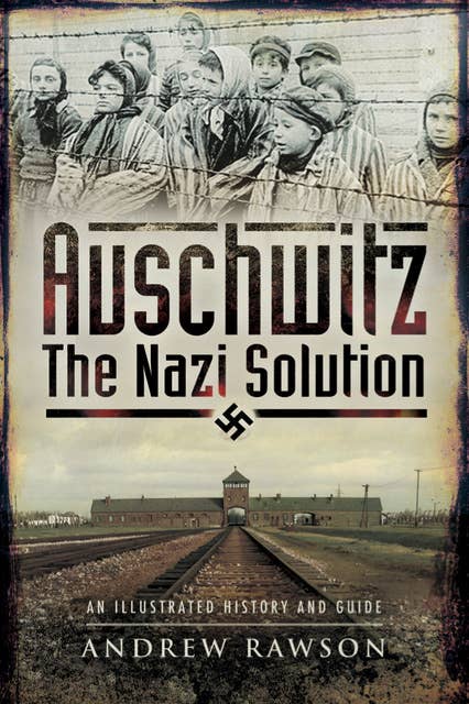 Auschwitz: The Nazi Solution