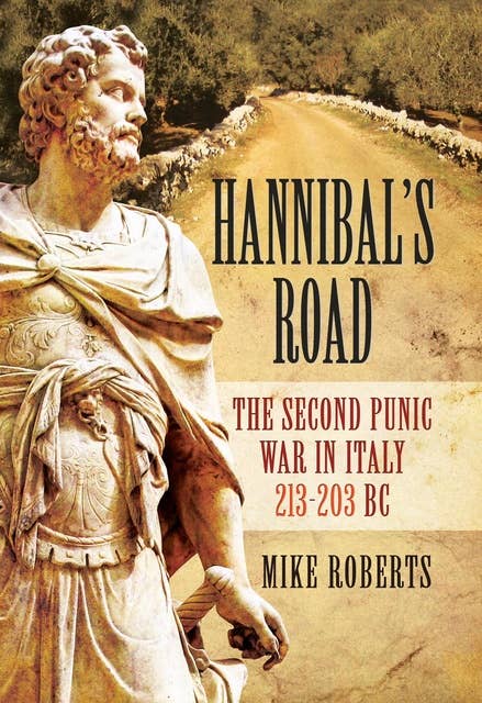 Hannibal's Road: The Second Punic War in Italy, 213–203 BC