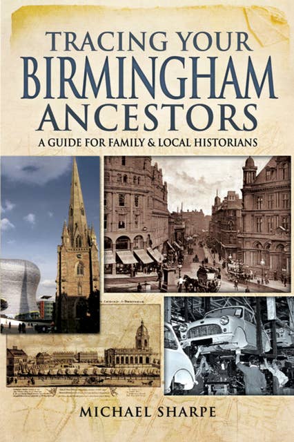 Tracing Your Birmingham Ancestors: A Guide for Family & Local Historians