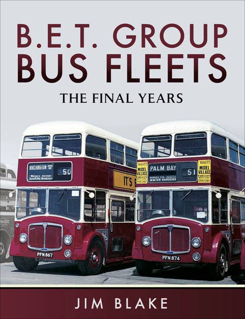 B.E.T. Group Bus Fleets: The Final Years