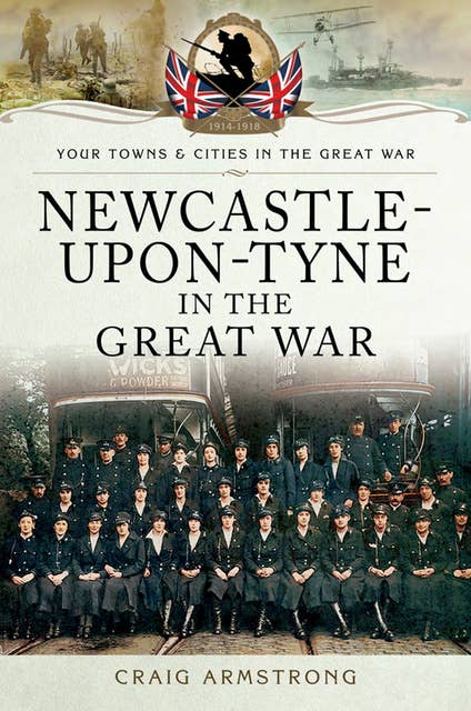 Newcastle-Upon-Tyne in the Great War