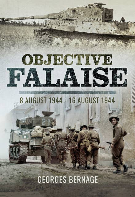 Objective Falaise: 8 August 1944–16 August 1944