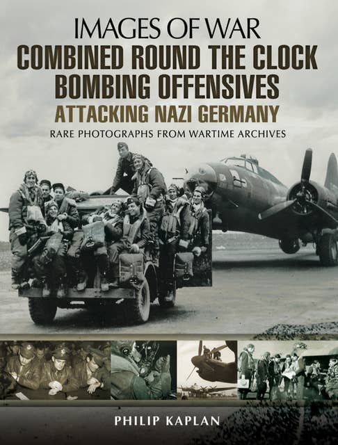 Combined Round the Clock Bombing Offensive: Attacking Nazi Germany