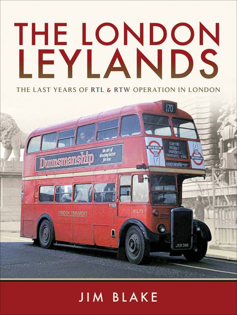 The London Leylands: The Last Years of RTL & RTW Operation in London