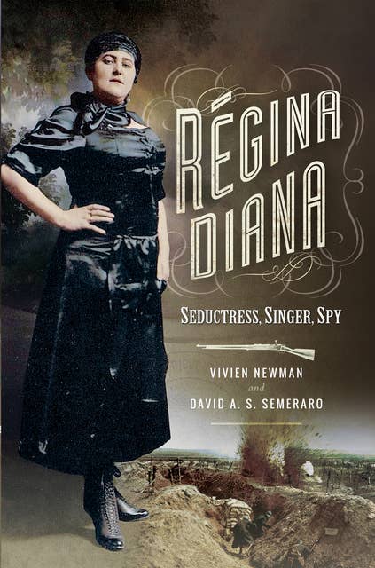 Regina Diana: Seductress, Singer, Spy
