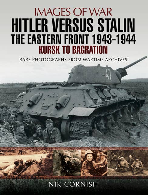 Hitler Versus Stalin: The Eastern Front, 1943–1944: Kursk to Bagration