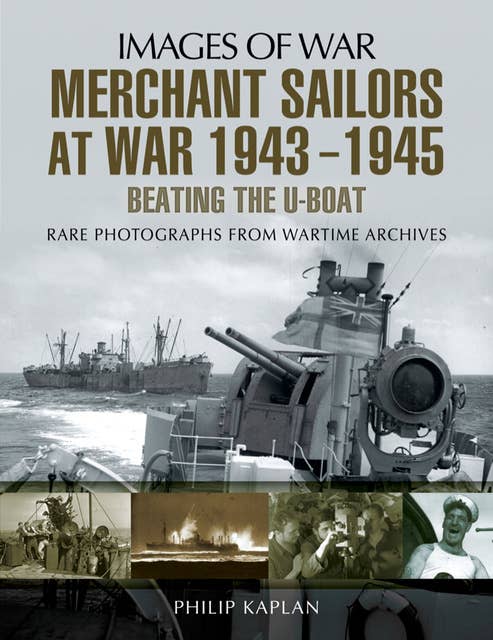 Merchant Sailors at War, 1943–1945: Beating the U-Boat
