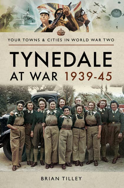 Tynedale at War, 1939–1945
