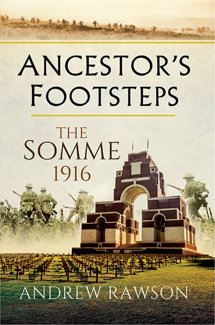 Ancestor's Footsteps: The Somme 1916