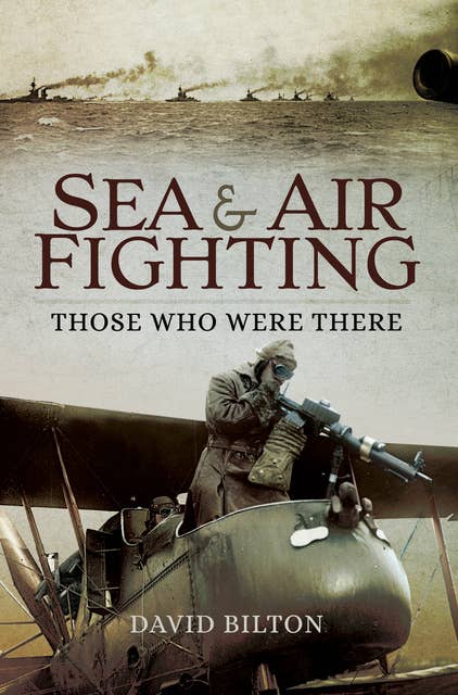 Sea & Air Fighting: Those Who Were There