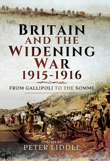 Britain and the Widening War, 1915–1916: From Gallipoli to the Somme
