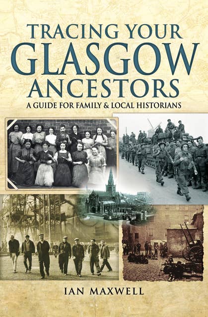 Tracing Your Glasgow Ancestors: A Guide for Family & Local Historians