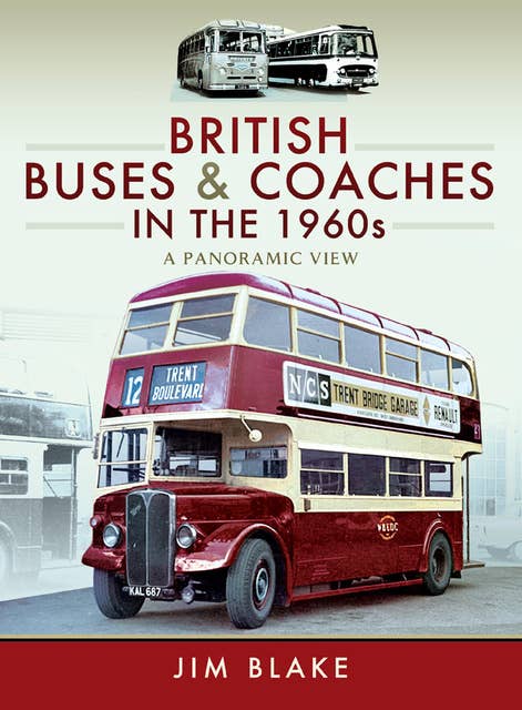 British Buses & Coaches in the 1960s: A Panoramic View