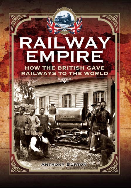 Railway Empire: How the British Gave Railways to the World