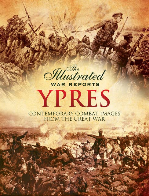Ypres: Contemporary Combat Images from the Great War