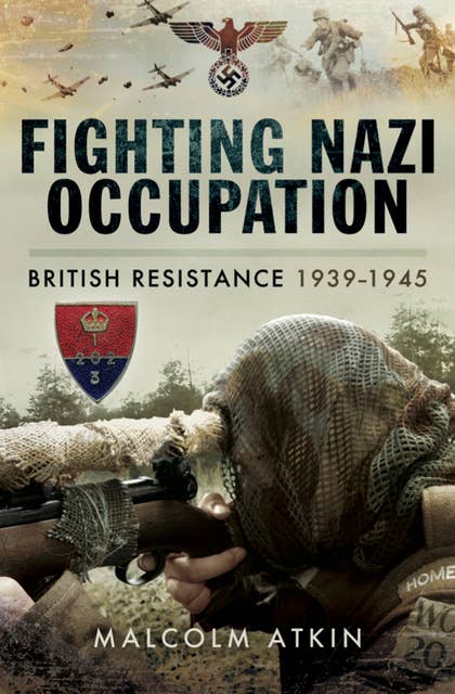 Fighting Nazi Occupation: British Resistance 1939–1945