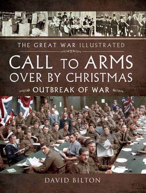 Call To Arms Over By Christmas: Outbreak of War