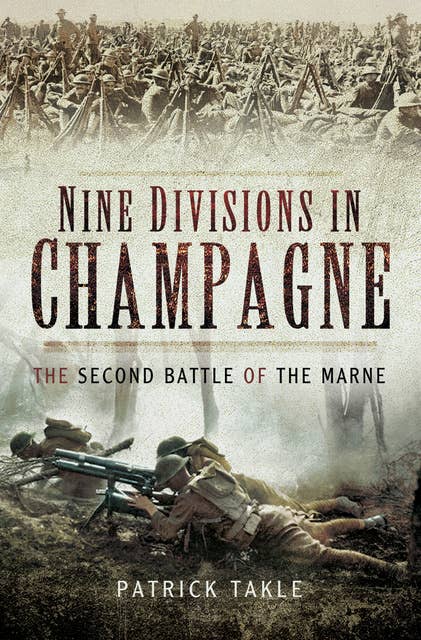 Nine Divisions in Champagne: The Second Battle of Marne