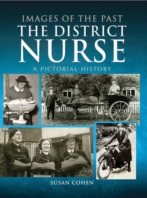 The District Nurse: A Pictorial History