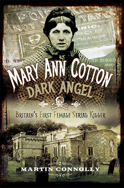 Mary Ann Cotton, Dark Angel: Britain's First Female Serial Killer